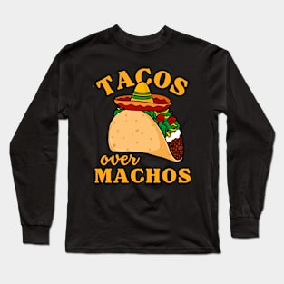 Tacos Over Machos Long Sleeve T-Shirt